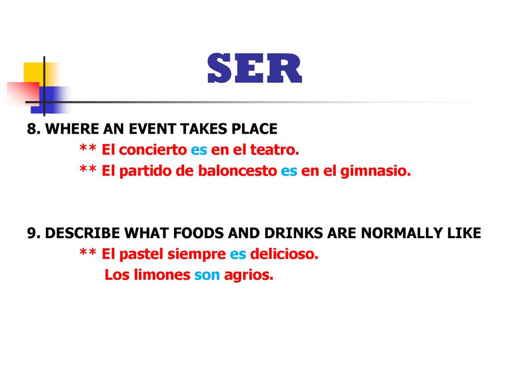SER 8. WHERE AN EVENT TAKES PLACE ** El concierto es en el teatro.