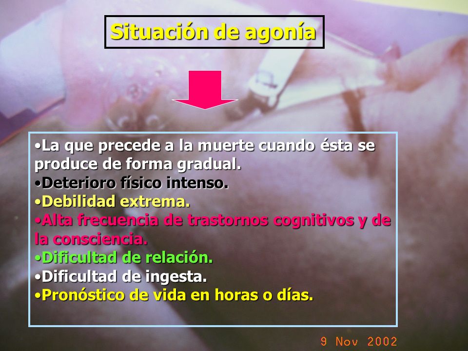 Situación de agonía La que precede a la muerte cuando ésta se