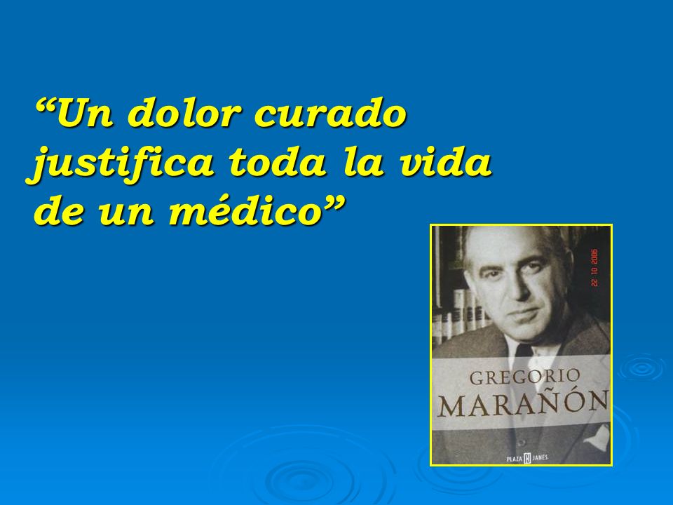 Un dolor curado justifica toda la vida de un médico
