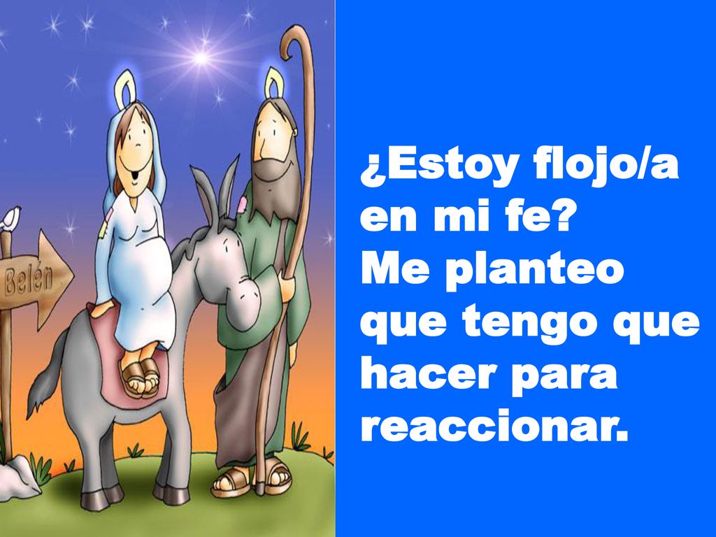 ¿Estoy flojo/a en mi fe Me planteo que tengo que hacer para reaccionar.