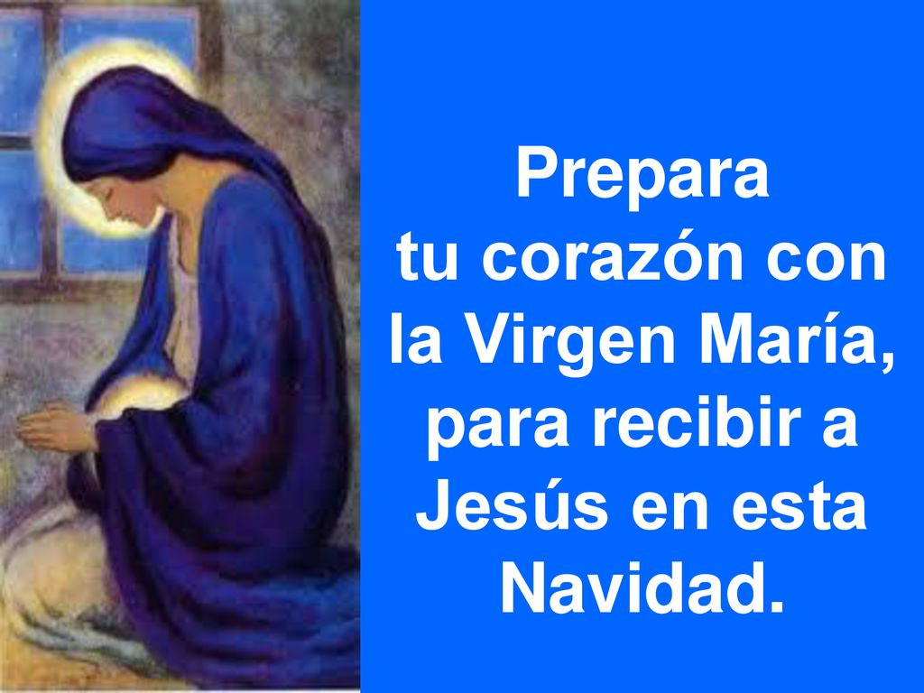 tu corazón con la Virgen María, para recibir a