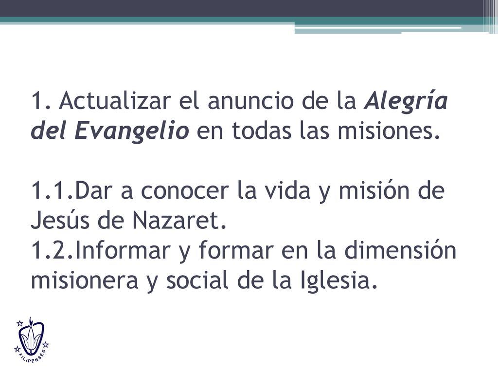 1. Actualizar el anuncio de la Alegría del Evangelio en todas las misiones.