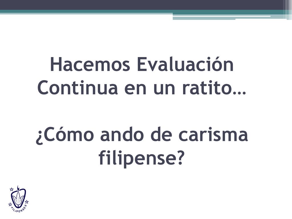 Hacemos Evaluación Continua en un ratito… ¿Cómo ando de carisma filipense