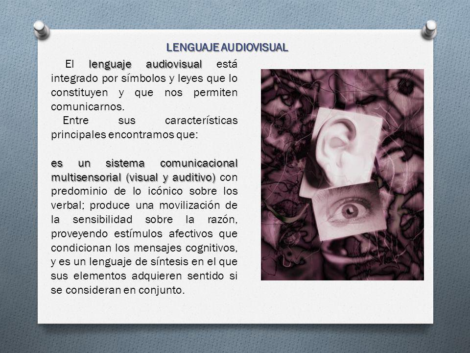 LENGUAJE AUDIOVISUAL El lenguaje audiovisual está integrado por símbolos y leyes que lo constituyen y que nos permiten comunicarnos.