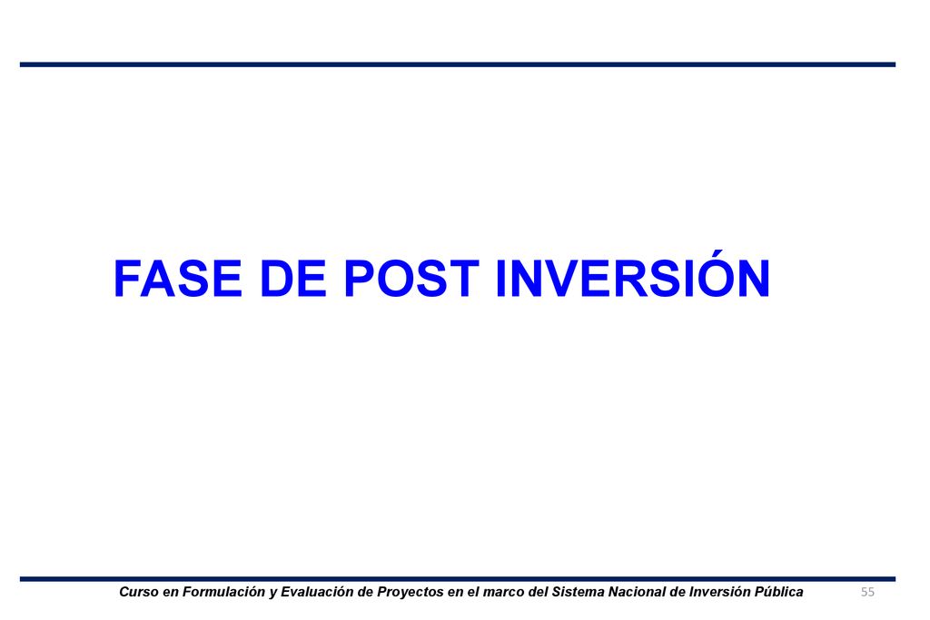 FASE DE POST INVERSIÓN Curso en Formulación y Evaluación de Proyectos en el marco del Sistema Nacional de Inversión Pública.