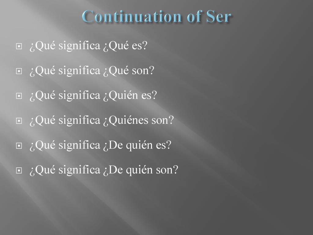 Continuation of Ser ¿Qué significa ¿Qué es ¿Qué significa ¿Qué son