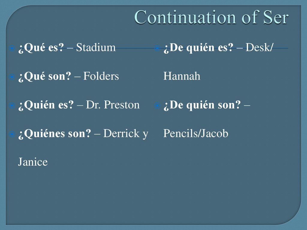 Continuation of Ser ¿Qué es – Stadium ¿De quién es – Desk/ Hannah