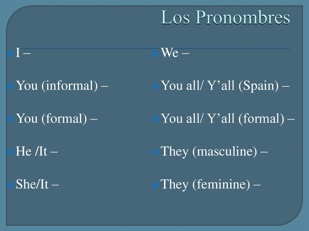 Los Pronombres I – We – You (informal) – You all/ Y’all (Spain) –