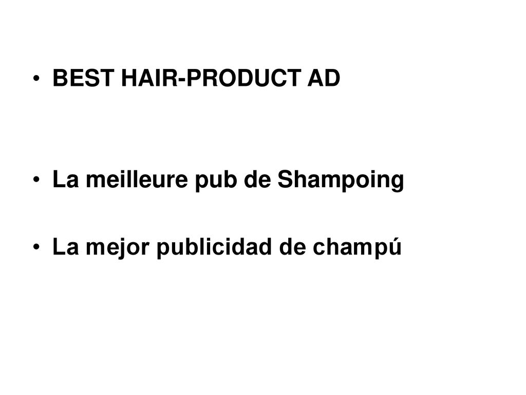 BEST HAIR-PRODUCT AD La meilleure pub de Shampoing La mejor publicidad de champú