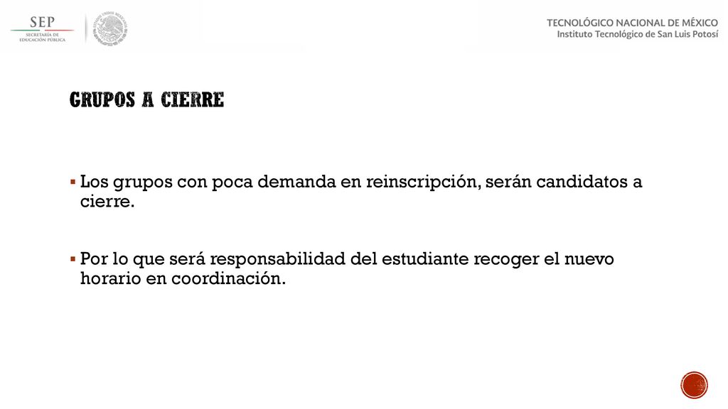 GRUPOS A CIERRE Los grupos con poca demanda en reinscripción, serán candidatos a cierre.