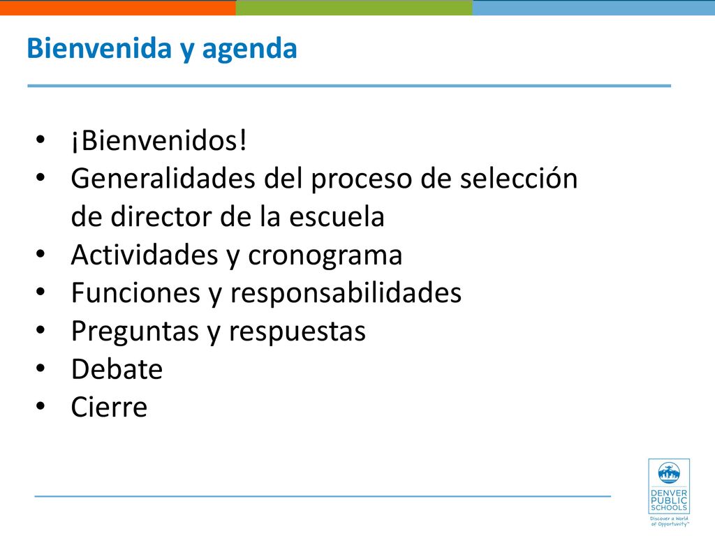 Bienvenida y agenda ¡Bienvenidos! Generalidades del proceso de selección de director de la escuela.