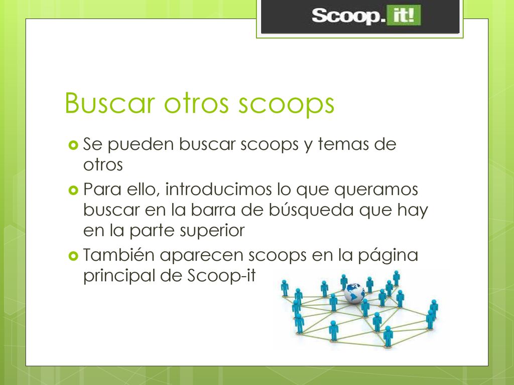 Buscar otros scoops Se pueden buscar scoops y temas de otros