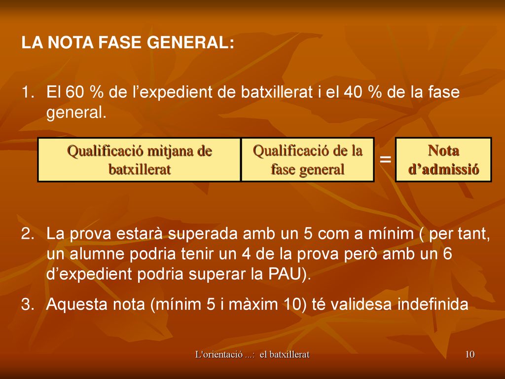 LA NOTA FASE GENERAL: El 60 % de l’expedient de batxillerat i el 40 % de la fase general.