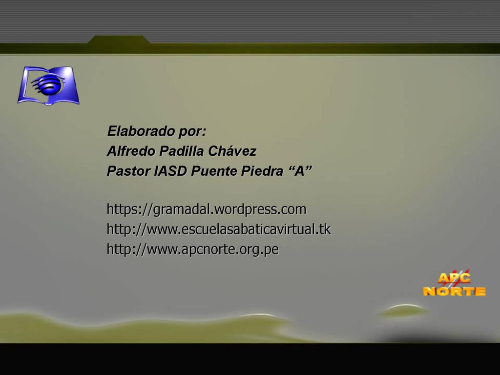 Elaborado por: Alfredo Padilla Chávez. Pastor IASD Puente Piedra A