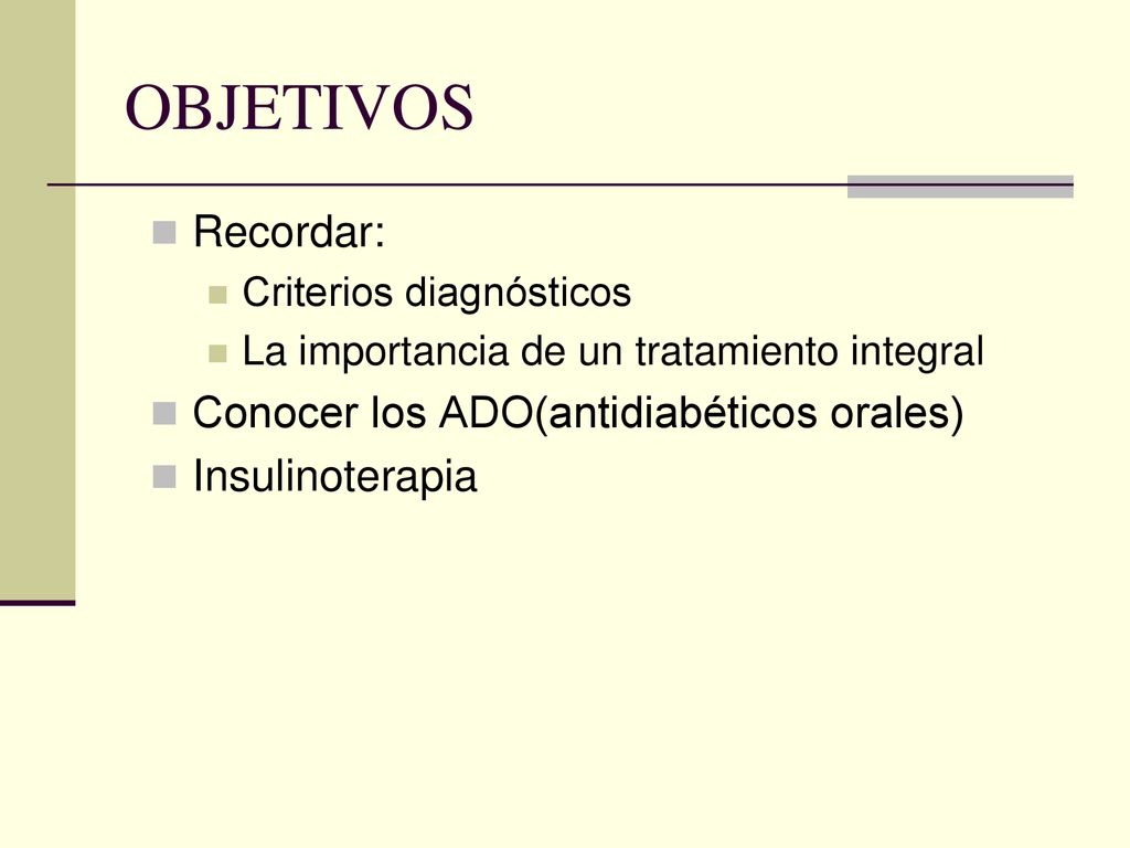 OBJETIVOS Recordar: Conocer los ADO(antidiabéticos orales)