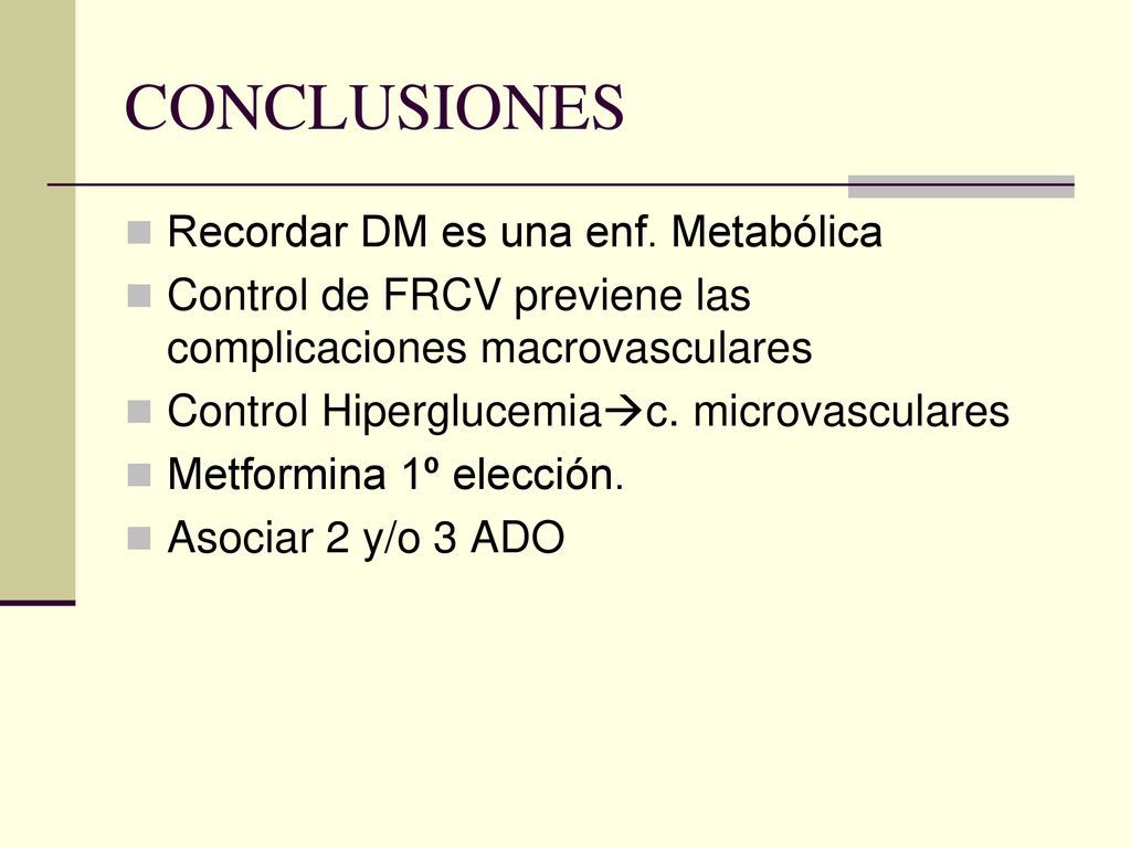 CONCLUSIONES Recordar DM es una enf. Metabólica