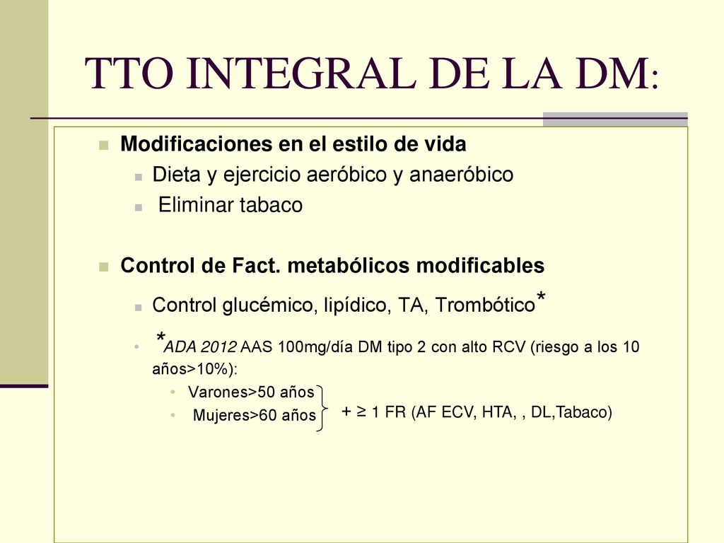 TTO INTEGRAL DE LA DM: Modificaciones en el estilo de vida. Dieta y ejercicio aeróbico y anaeróbico.