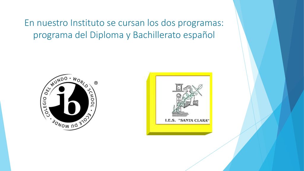 En nuestro Instituto se cursan los dos programas: programa del Diploma y Bachillerato español