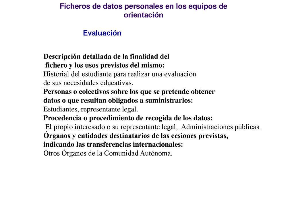 Evaluación Descripción detallada de la finalidad del. fichero y los usos previstos del mismo: Historial del estudiante para realizar una evaluación.