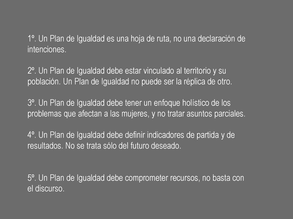 1º. Un Plan de Igualdad es una hoja de ruta, no una declaración de intenciones.