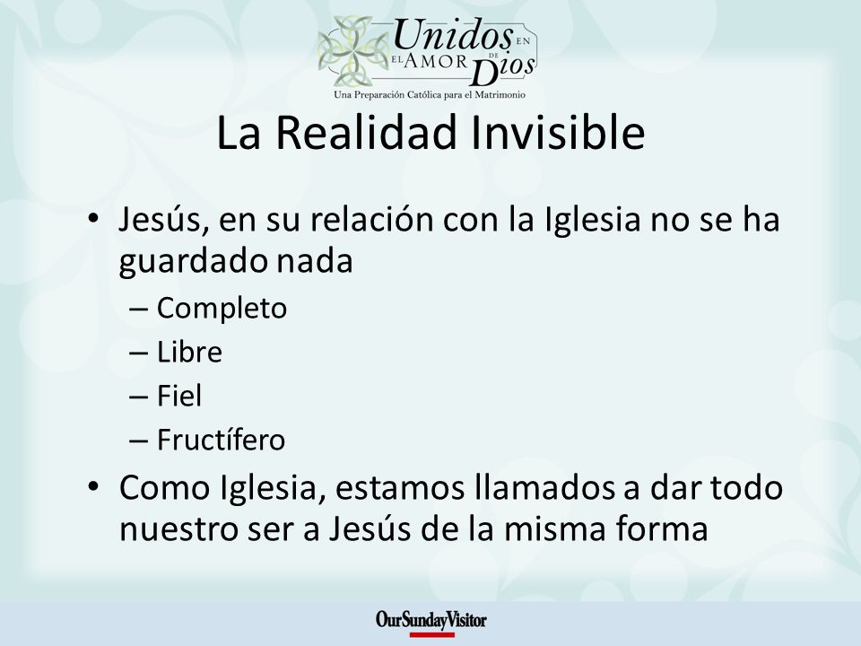 La Realidad Invisible Jesús, en su relación con la Iglesia no se ha guardado nada. Completo. Libre.