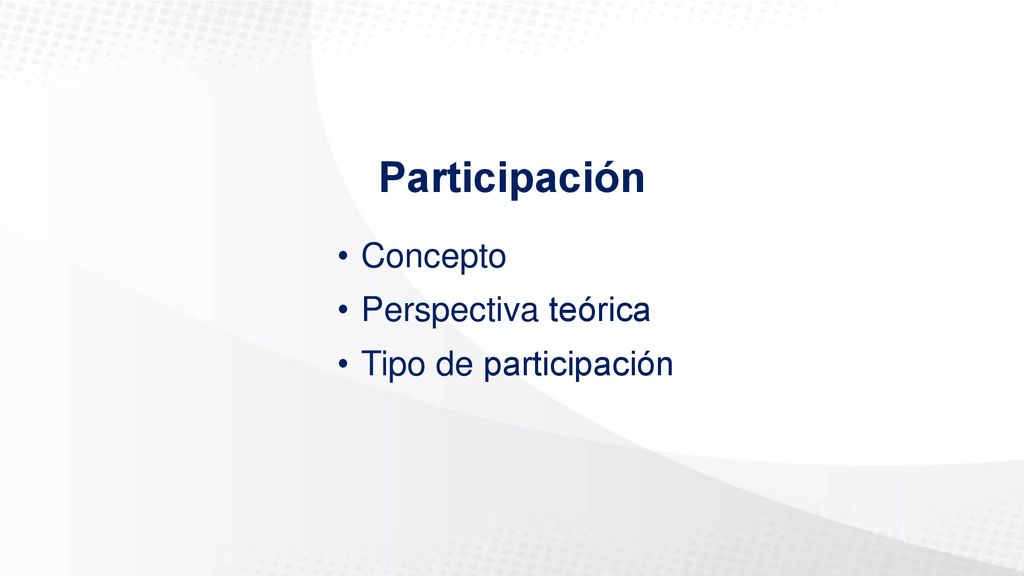 Participación Concepto Perspectiva teórica Tipo de participación