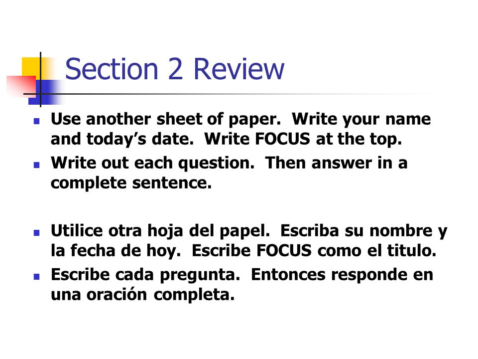 Section 2 Review Use another sheet of paper. Write your name and today’s date. Write FOCUS at the top.