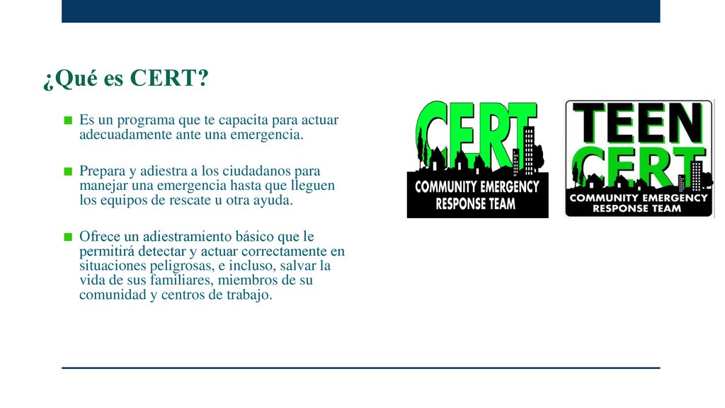 ¿Qué es CERT Es un programa que te capacita para actuar adecuadamente ante una emergencia.