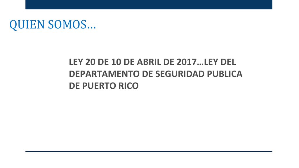 QUIEN SOMOS… LEY 20 DE 10 DE ABRIL DE 2017…LEY DEL DEPARTAMENTO DE SEGURIDAD PUBLICA DE PUERTO RICO