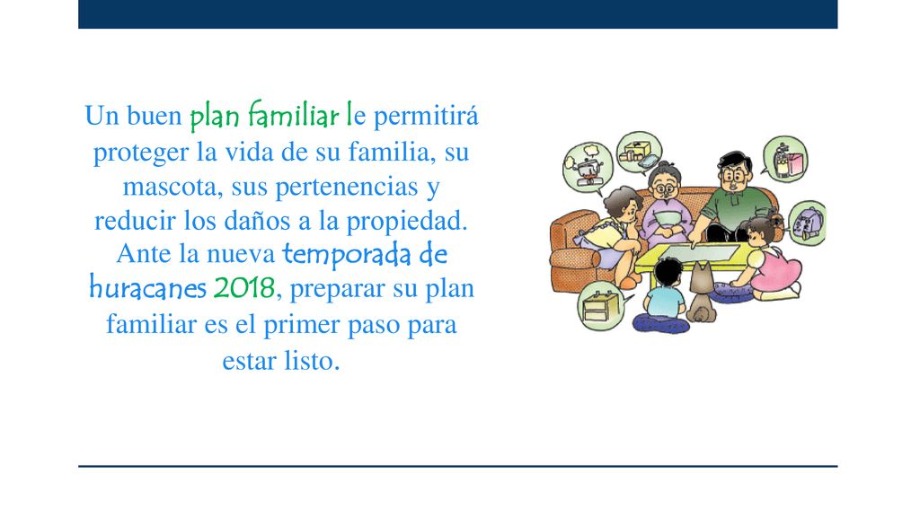 Un buen plan familiar le permitirá proteger la vida de su familia, su mascota, sus pertenencias y reducir los daños a la propiedad.