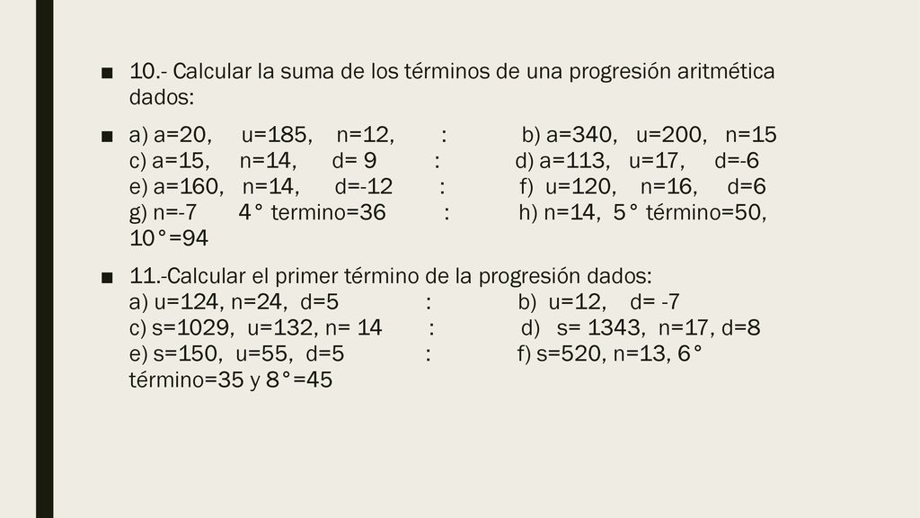 10.- Calcular la suma de los términos de una progresión aritmética dados: