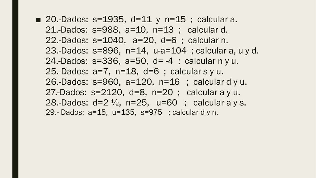 20. -Dados: s=1935, d=11 y n=15 ; calcular a. 21