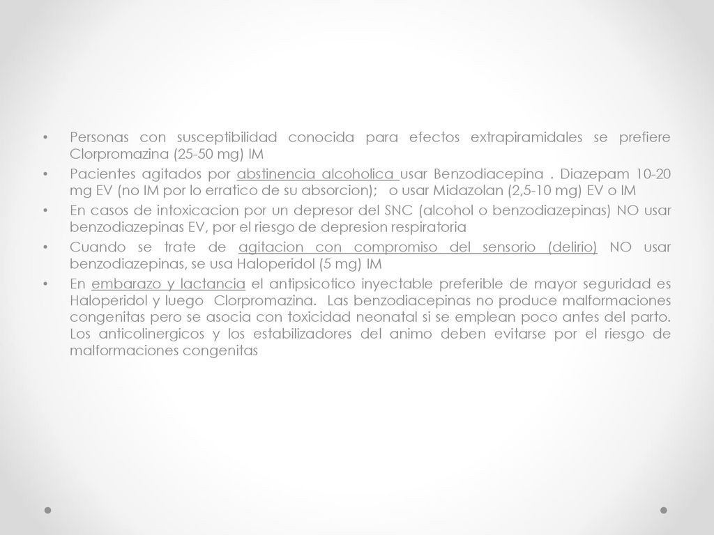 Personas con susceptibilidad conocida para efectos extrapiramidales se prefiere Clorpromazina (25-50 mg) IM