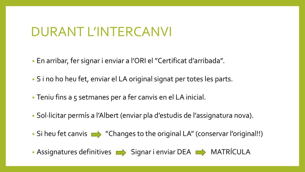 DURANT L’INTERCANVI En arribar, fer signar i enviar a l’ORI el Certificat d’arribada .