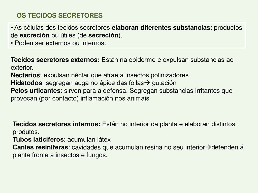 OS TECIDOS SECRETORES As células dos tecidos secretores elaboran diferentes substancias: productos de excreción ou útiles (de secreción).