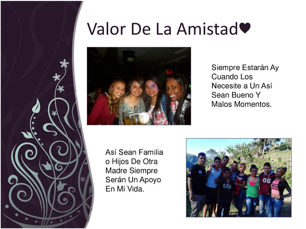 Valor De La Amistad♥ Siempre Estarán Ay Cuando Los Necesite a Un Así Sean Bueno Y Malos Momentos.