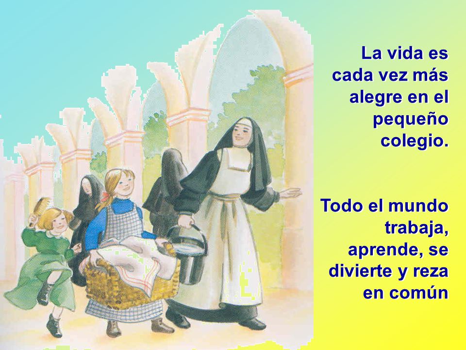 La vida es cada vez más alegre en el pequeño colegio.