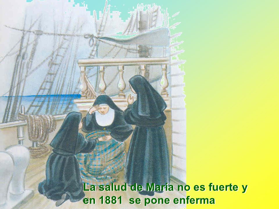 La salud de María no es fuerte y en 1881 se pone enferma