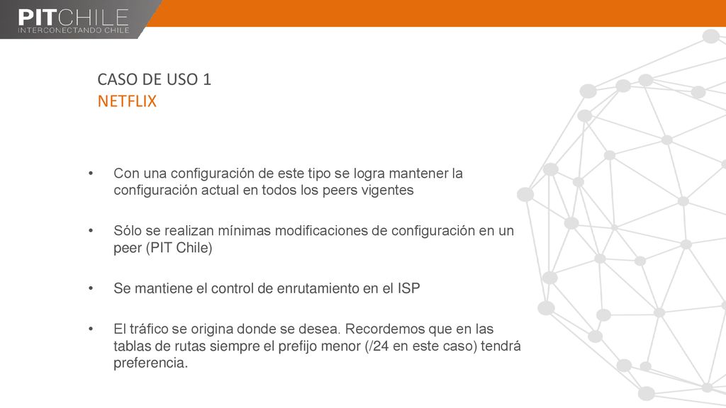 CASO DE USO 1 NETFLIX Con una configuración de este tipo se logra mantener la configuración actual en todos los peers vigentes.