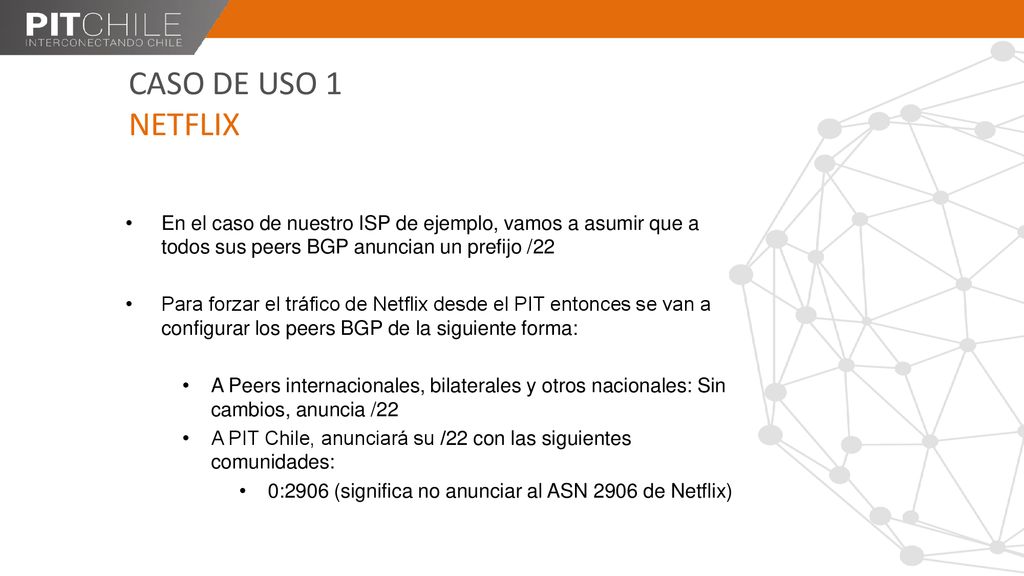 CASO DE USO 1 NETFLIX En el caso de nuestro ISP de ejemplo, vamos a asumir que a todos sus peers BGP anuncian un prefijo /22.