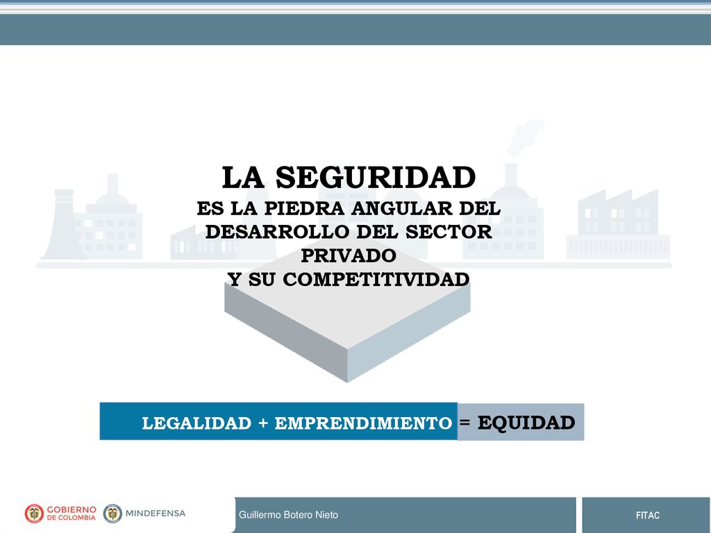 LA SEGURIDAD ES LA PIEDRA ANGULAR DEL DESARROLLO DEL SECTOR PRIVADO