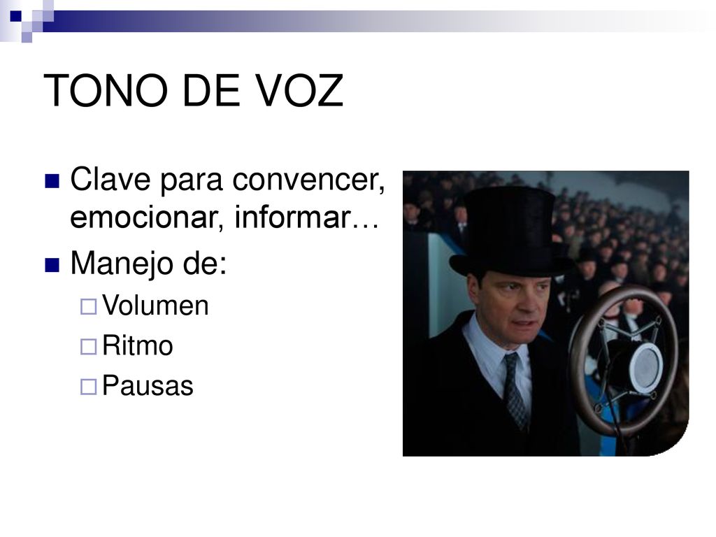 TONO DE VOZ Clave para convencer, emocionar, informar… Manejo de: