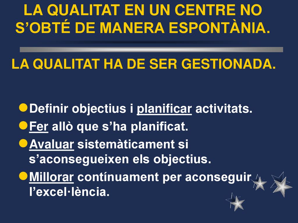 LA QUALITAT EN UN CENTRE NO S’OBTÉ DE MANERA ESPONTÀNIA.