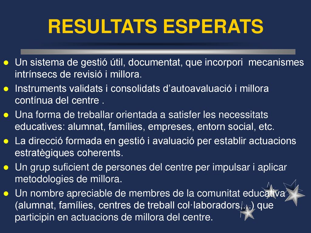 RESULTATS ESPERATS Un sistema de gestió útil, documentat, que incorpori mecanismes intrínsecs de revisió i millora.