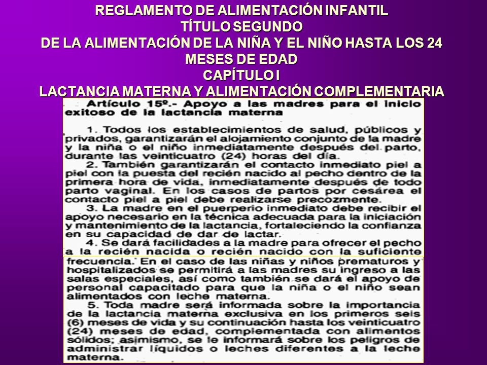 REGLAMENTO DE ALIMENTACIÓN INFANTIL TÍTULO SEGUNDO DE LA ALIMENTACIÓN DE LA NIÑA Y EL NIÑO HASTA LOS 24 MESES DE EDAD CAPÍTULO I LACTANCIA MATERNA Y ALIMENTACIÓN COMPLEMENTARIA