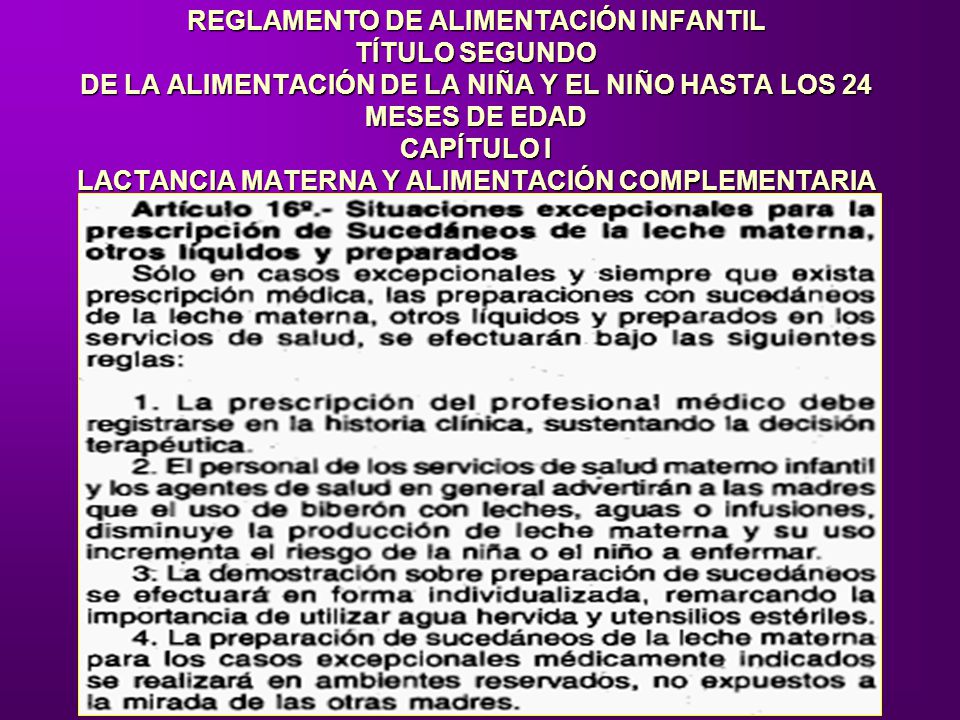 REGLAMENTO DE ALIMENTACIÓN INFANTIL TÍTULO SEGUNDO DE LA ALIMENTACIÓN DE LA NIÑA Y EL NIÑO HASTA LOS 24 MESES DE EDAD CAPÍTULO I LACTANCIA MATERNA Y ALIMENTACIÓN COMPLEMENTARIA