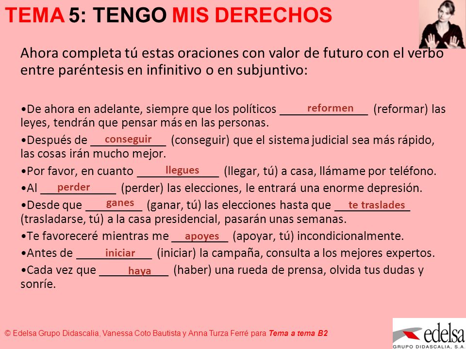 Ahora completa tú estas oraciones con valor de futuro con el verbo entre paréntesis en infinitivo o en subjuntivo: