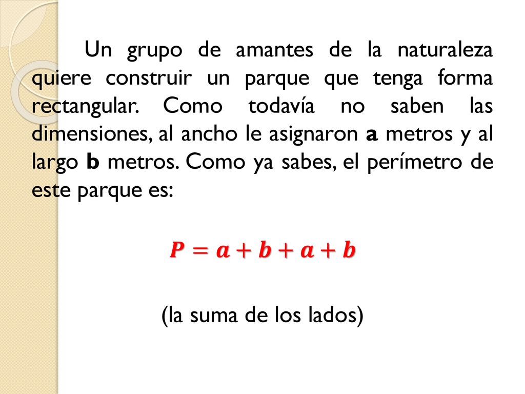 Un grupo de amantes de la naturaleza quiere construir un parque que tenga forma rectangular.