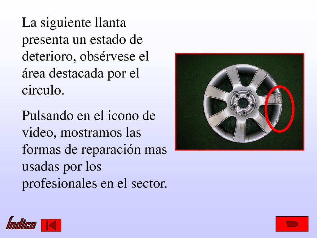 La siguiente llanta presenta un estado de deterioro, obsérvese el área destacada por el circulo.