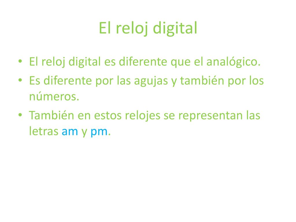 El reloj digital El reloj digital es diferente que el analógico.